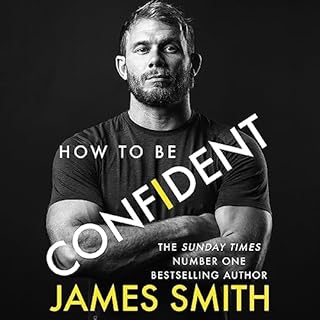 How to Be Confident Audiobook By James Smith cover art