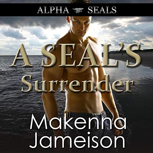 A SEAL's Surrender Audiobook By Makenna Jameison cover art