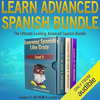 Learn Advanced Spanish Bundle: Includes Both New Version & Original Version of Learning Spanish Like Crazy Level Three co