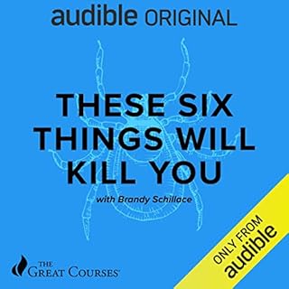 These Six Things Will Kill You Audiobook By Brandy Schillace, The Great Courses cover art