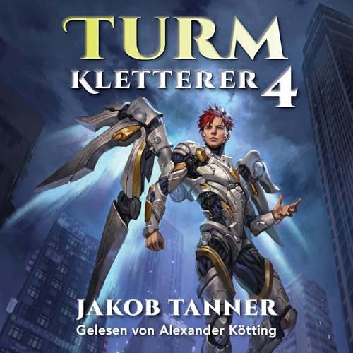 Turmkletterer 4 [Tower Climber 4] Audiobook By Jakob Tanner cover art