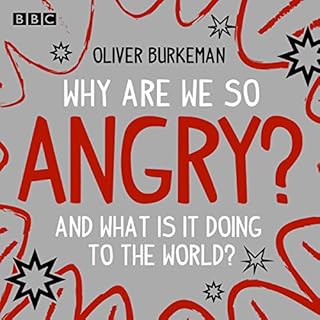 Why Are We So Angry? Audiobook By Oliver Burkeman cover art