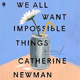 We All Want Impossible Things Audiolibro Por Catherine Newman arte de portada