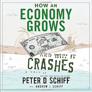 How an Economy Grows and Why It Crashes Audiolibro Por Peter D Schiff, Andrew J Schiff arte de portada