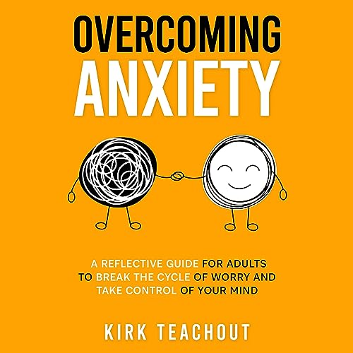 Overcoming Anxiety Audiobook By Kirk Teachout cover art