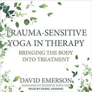 Trauma-Sensitive Yoga in Therapy Audiobook By David Emerson, Jennifer West - foreword PhD cover art