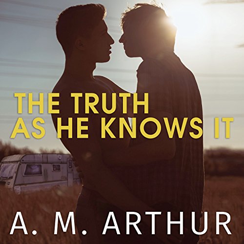 The Truth as He Knows It Audiolibro Por A. M. Arthur arte de portada