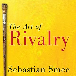 The Art of Rivalry Audiobook By Sebastian Smee cover art