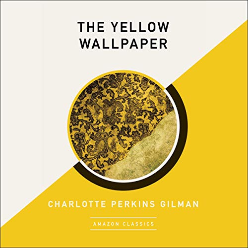 The Yellow Wallpaper (AmazonClassics Edition) Audiolibro Por Charlotte Perkins Gilman arte de portada