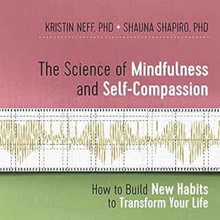 The Science of Mindfulness and Self-Compassion Audiolibro Por Kristin Neff PhD, Shauna Shapiro PhD arte de portada