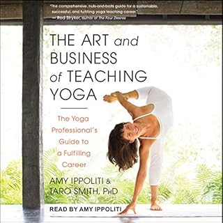 The Art and Business of Teaching Yoga Audiolibro Por Amy Ippoliti, Taro Smith PhD arte de portada