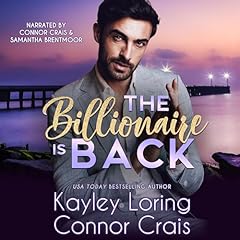 The Billionaire Is Back Audiobook By Kayley Loring, Connor Crais cover art