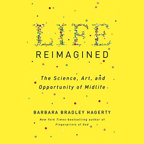 Life Reimagined Audiobook By Barbara Bradley Hagerty cover art