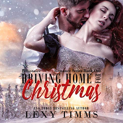 Driving Home for Christmas: Steamy Billionaire Romance Audiobook By Lexy Timms cover art