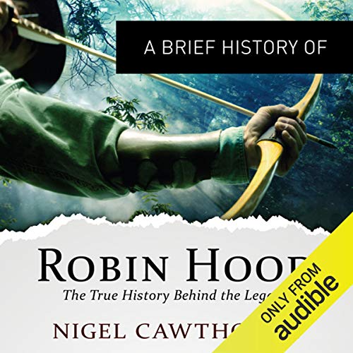 A Brief History of Robin Hood: The True History Behind the Legend Audiolibro Por Nigel Cawthowne arte de portada