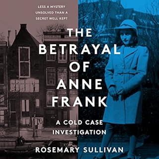 The Betrayal of Anne Frank Audiobook By Rosemary Sullivan cover art