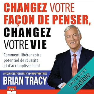 Couverture de Changez votre façon de penser, changez votre vie