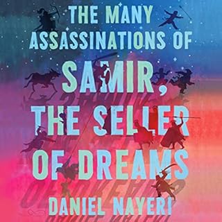 The Many Assassinations of Samir, the Seller of Dreams Audiobook By Daniel Nayeri cover art