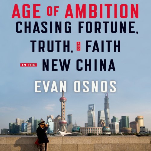 Age of Ambition Audiobook By Evan Osnos cover art