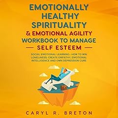 Emotionally Healthy Spirituality & Emotional Agility Workbook to Manage Self Esteem cover art