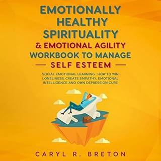 Emotionally Healthy Spirituality & Emotional Agility Workbook to Manage Self Esteem Audiolibro Por Caryl R. Breton arte d