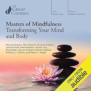 Masters of Mindfulness: Transforming Your Mind and Body Audiolibro Por Shauna Shapiro, Rick Hanson, Kristine Carlson, Juna Mu