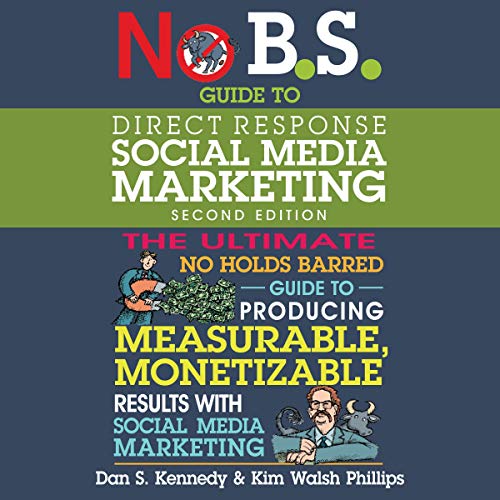 No B.S. Guide to Direct Response Social Media Marketing (2nd Edition) Audiolibro Por Dan S. Kennedy, Kim Walsh Phillips arte 