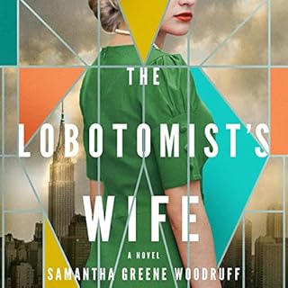 The Lobotomist's Wife Audiobook By Samantha Greene Woodruff cover art