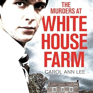 The Murders at White House Farm Audiobook By Carol Ann Lee cover art