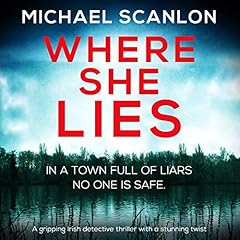 Where She Lies: A Gripping Irish Detective Thriller with a Stunning Twist Audiolibro Por Michael Scanlon arte de portada