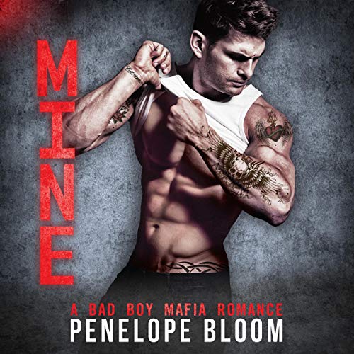 Mine: A Bad Boy Mafia Romance Audiobook By Penelope Bloom cover art