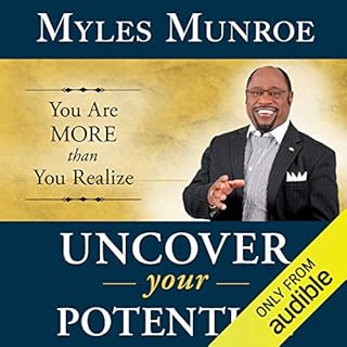 Uncover Your Potential: You Are More than You Realize Audiobook By Myles Munroe cover art