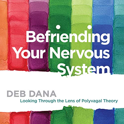 Befriending Your Nervous System Audiobook By Deborah Dana LCSW cover art