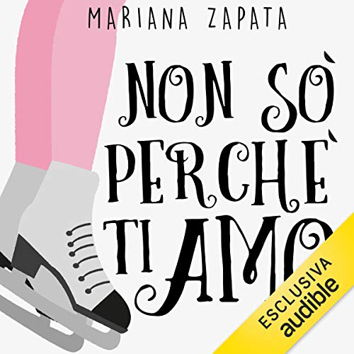 Non so perché ti amo Audiolibro Por Mariana Zapata arte de portada