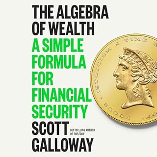 The Algebra of Wealth Audiobook By Scott Galloway cover art