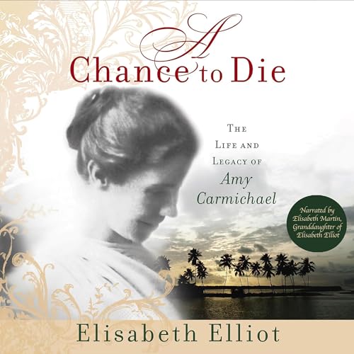 A Chance to Die Audiobook By Elisabeth Elliot cover art