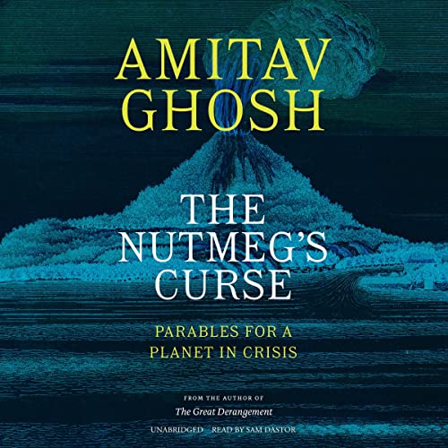 The Nutmeg's Curse Audiolibro Por Amitav Ghosh arte de portada