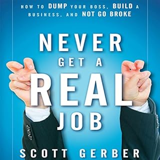 Never Get a 'Real' Job Audiobook By Scott Gerber cover art