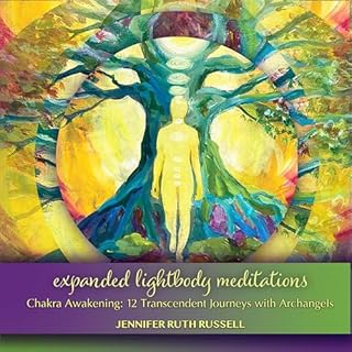 Expanded Lightbody Meditations: Chakra Awakening Audiobook By Jennifer Ruth Russell cover art