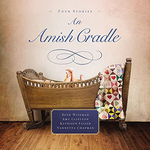 An Amish Cradle Audiolivro Por Beth Wiseman, Amy Clipston, Kathleen Fuller, Vannetta Chapman capa