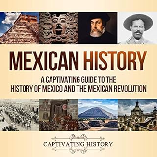 Mexican History: A Captivating Guide to the History of Mexico and the Mexican Revolution Audiobook By Captivating History cov