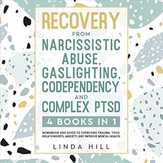 Recovery from Narcissistic Abuse, Gaslighting, Codependency and Complex PTSD (4 Books in 1) Audiolibro Por Linda Hill arte de