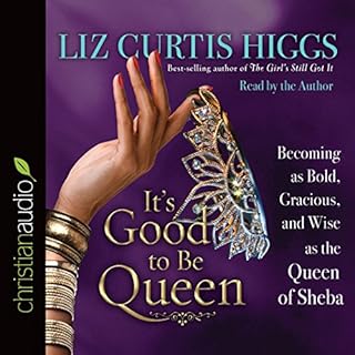 It's Good to Be Queen Audiobook By Liz Curtis Higgs cover art