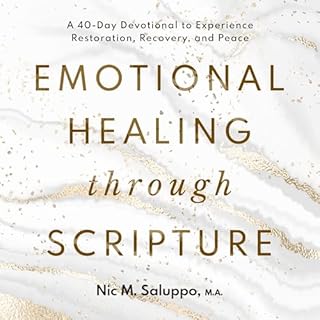 Emotional Healing through Scripture Audiobook By Nic M. Saluppo cover art