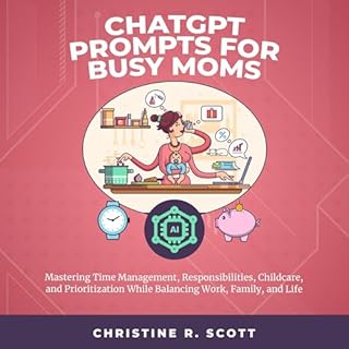 ChatGPT Prompts for Busy Moms Audiobook By Christine R. Scott cover art