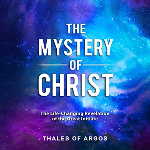 The Mystery of Christ Audiobook By Thales of Argos cover art