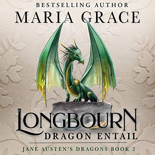 Longbourn: Dragon Entail (A Pride and Prejudice Variation) Audiobook By Maria Grace cover art