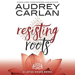 Resisting Roots Audiobook By Audrey Carlan cover art