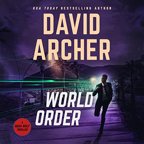 World Order - A Noah Wolf Thriller Audiobook By David Archer cover art