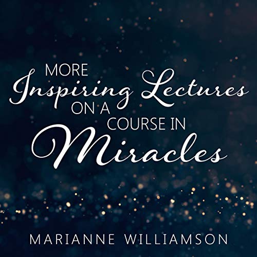 Marianne Williamson: More Inspiring Lectures on a Course in Miracles, Volume 3 cover art